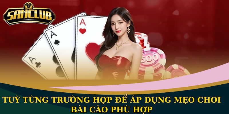 Mẹo chơi bài Cào chuẩn xác và chi tiết nhất năm 2026 3 Tuỳ từng trường hợp để áp dụng mẹo chơi bài Cào phù hợp