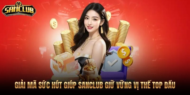 Trang Chủ 48 Sanclub nổi bật qua app mượt giao dịch rõ sảnh sôi động